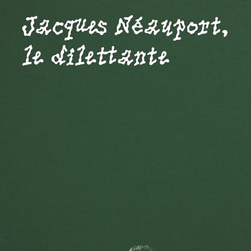 Jacques Neauport, le dilettante